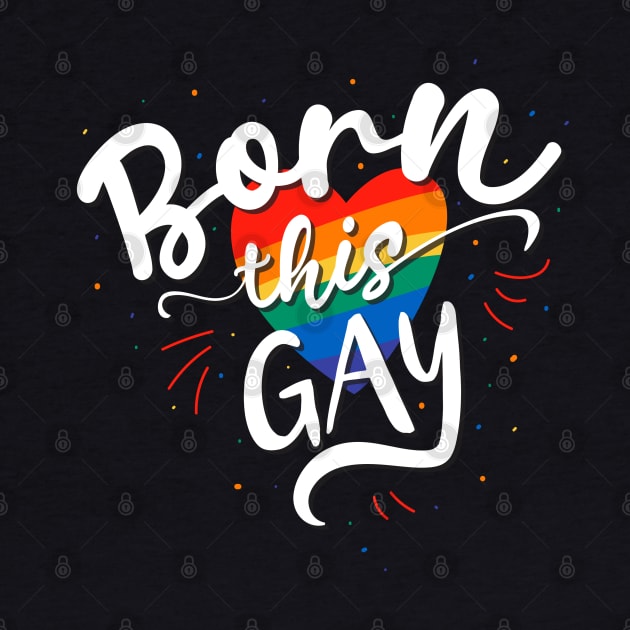 Born this Gay LGBT Pride by stuffbyjlim